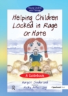Helping Children Locked in Rage or Hate : A Guidebook - eBook