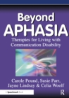 Beyond Aphasia : Therapies For Living With Communication Disability - eBook