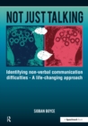 Not Just Talking : Identifying Non-Verbal Communication Difficulties - A Life Changing Approach - eBook