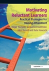 Motivating Reluctant Learners : Practical Strategies for Raising Attainment - eBook