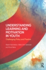 Understanding Learning and Motivation in Youth : Challenging Policy and Practice - eBook