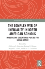The Complex Web of Inequality in North American Schools : Investigating Educational Policies for Social Justice - eBook