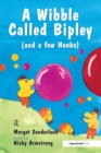 A Wibble Called Bipley : A Story for Children Who Have Hardened Their Hearts or Becomes Bullies - eBook