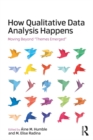 How Qualitative Data Analysis Happens : Moving Beyond "Themes Emerged" - eBook