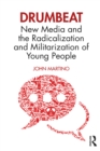 Drumbeat : New Media and the Radicalization and Militarization of Young People - eBook