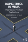 Doing Ethics in Media : Theories and Practical Applications - eBook
