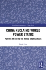 China Reclaims World Power Status : Putting an end to the world America made - eBook