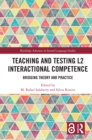 Teaching and Testing L2 Interactional Competence : Bridging Theory and Practice - eBook
