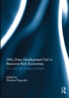 Why Does Development Fail in Resource Rich Economies : The Catch 22 of Mineral Wealth - eBook