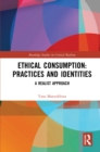 Ethical Consumption: Practices and Identities : A Realist Approach - eBook