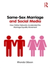 Same-Sex Marriage and Social Media : How Online Networks Accelerated the Marriage Equality Movement - eBook