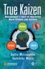 True Kaizen : Management's Role in Improving Work Climate and Culture - eBook