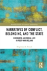Narratives of Conflict, Belonging, and the State : Discourse and Social Life in Post-War Ireland - eBook