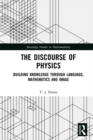 The Discourse of Physics : Building Knowledge through Language, Mathematics and Image - eBook