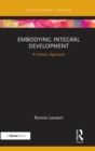 Embodying Integral Development : A Holistic Approach - eBook