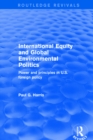 International Equity and Global Environmental Politics : Power and Principles in US Foreign Policy - eBook