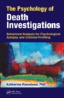 The Psychology of Death Investigations : Behavioral Analysis for Psychological Autopsy and Criminal Profiling - eBook