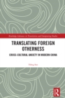 Translating Foreign Otherness : Cross-Cultural Anxiety in Modern China - eBook