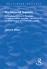 The Imperial Republic : A Structural History of American Constitutionalism from the Colonial Era to the Beginning of the Twentieth Century - eBook