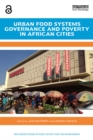 Urban Food Systems Governance and Poverty in African Cities - - eBook