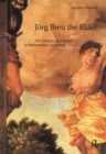 Jorg Breu the Elder : Art, Culture, and Belief in Reformation Augsburg - eBook