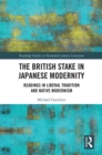 The British Stake In Japanese Modernity : Readings in Liberal Tradition and Native Modernism - eBook