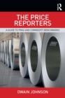 The Price Reporters : A Guide to PRAs and Commodity Benchmarks - eBook