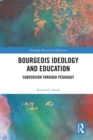 Bourgeois Ideology and Education : Subversion Through Pedagogy - eBook