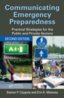 Communicating Emergency Preparedness : Practical Strategies for the Public and Private Sectors, Second Edition - eBook