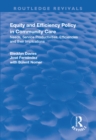 Equity and Efficiency Policy in Community Care : Needs, Service Productivities, Efficiencies and Their Implications - eBook