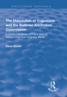 The Dissolution of Yugoslavia and the Badinter Arbitration Commission : A Contextual Study of Peace-Making Efforts in the Post-Cold War World - eBook