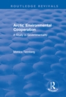Arctic Environmental Cooperation : A Study in Governmentality - eBook