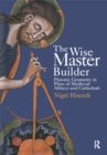 The Wise Master Builder : Platonic Geometry in Plans of Medieval Abbeys and Cathederals - eBook