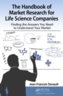 The Handbook for Market Research for Life Sciences Companies : Finding the Answers You Need to Understand Your Market - eBook