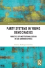 Party Systems in Young Democracies : Varieties of institutionalization in Sub-Saharan Africa - eBook