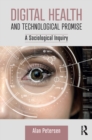 Digital Health and Technological Promise : A Sociological Inquiry - eBook