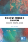 Children's English in Singapore : Acquisition, Properties, and Use - eBook