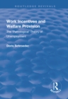Work Incentives and Welfare Provision : The 'Pathological' Theory of Unemployment - eBook