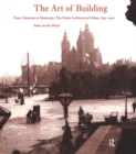 The Art of Building : International Ideas, Dutch Debate 1840-1900 - eBook