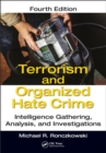 Terrorism and Organized Hate Crime : Intelligence Gathering, Analysis and Investigations, Fourth Edition - eBook