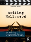 Writing Hollywood : The Work and Professional Culture of Television Writers - eBook