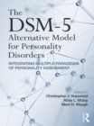 The DSM-5 Alternative Model for Personality Disorders : Integrating Multiple Paradigms of Personality Assessment - eBook