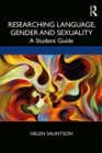 Researching Language, Gender and Sexuality : A Student Guide - eBook