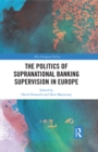 The Politics of Supranational Banking Supervision in Europe - eBook