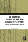 Co-Creation, Innovation and New Service Development : The Case of Videogames Industry - eBook