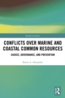 Conflicts over Marine and Coastal Common Resources : Causes, Governance and Prevention - eBook