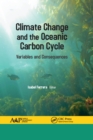 Climate Change and the Oceanic Carbon Cycle : Variables and Consequences - eBook