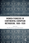Women Pioneers in Continental European Methodism, 1869-1939 - eBook