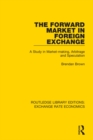 The Forward Market in Foreign Exchange : A Study in Market-making, Arbitrage and Speculation - eBook