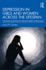 Depression in Girls and Women Across the Lifespan : Treatment Essentials for Mental Health Professionals - eBook